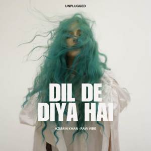อัลบัม Dil De Diya Hai (Unplugged) ศิลปิน AZMAIN KHAN