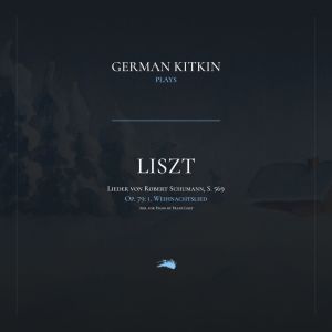 อัลบัม Lieder von Robert Schumann, S. 569 - Liederalbum für die Jugend, Op. 79: 1. Weihnachtslied (Arr. for Piano by Franz Liszt) ศิลปิน German Kitkin