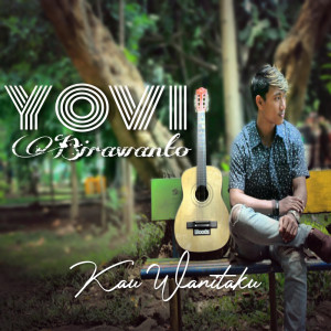 收听Yovi Birawanto的Kau Wanitaku歌词歌曲