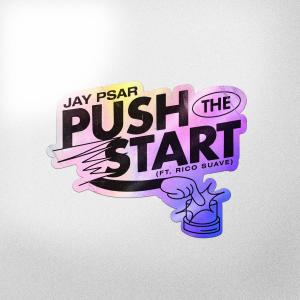 อัลบัม Push The Start (feat. Rico Suave) ศิลปิน Jay Psar