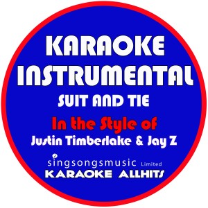 收聽Karaoke All Hits的Suit & Tie (In the Style of Justin Timberlake) [Karaoke Instrumental Version] (Karaoke Instrumental Version)歌詞歌曲