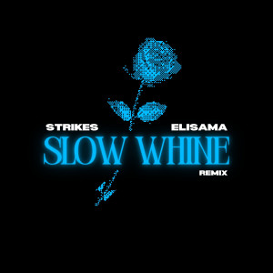 อัลบัม Slow Whine (Elisama Remix) ศิลปิน Strikes