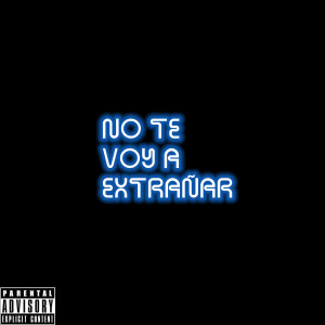收聽E.R.E.R T_M的No Te Voy a extrañar (Explicit)歌詞歌曲