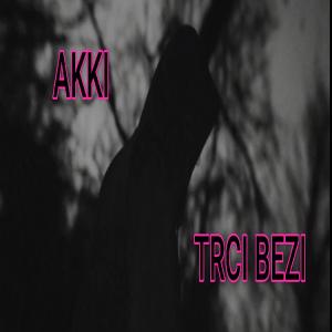 akki的專輯Trci Bezi (Explicit)