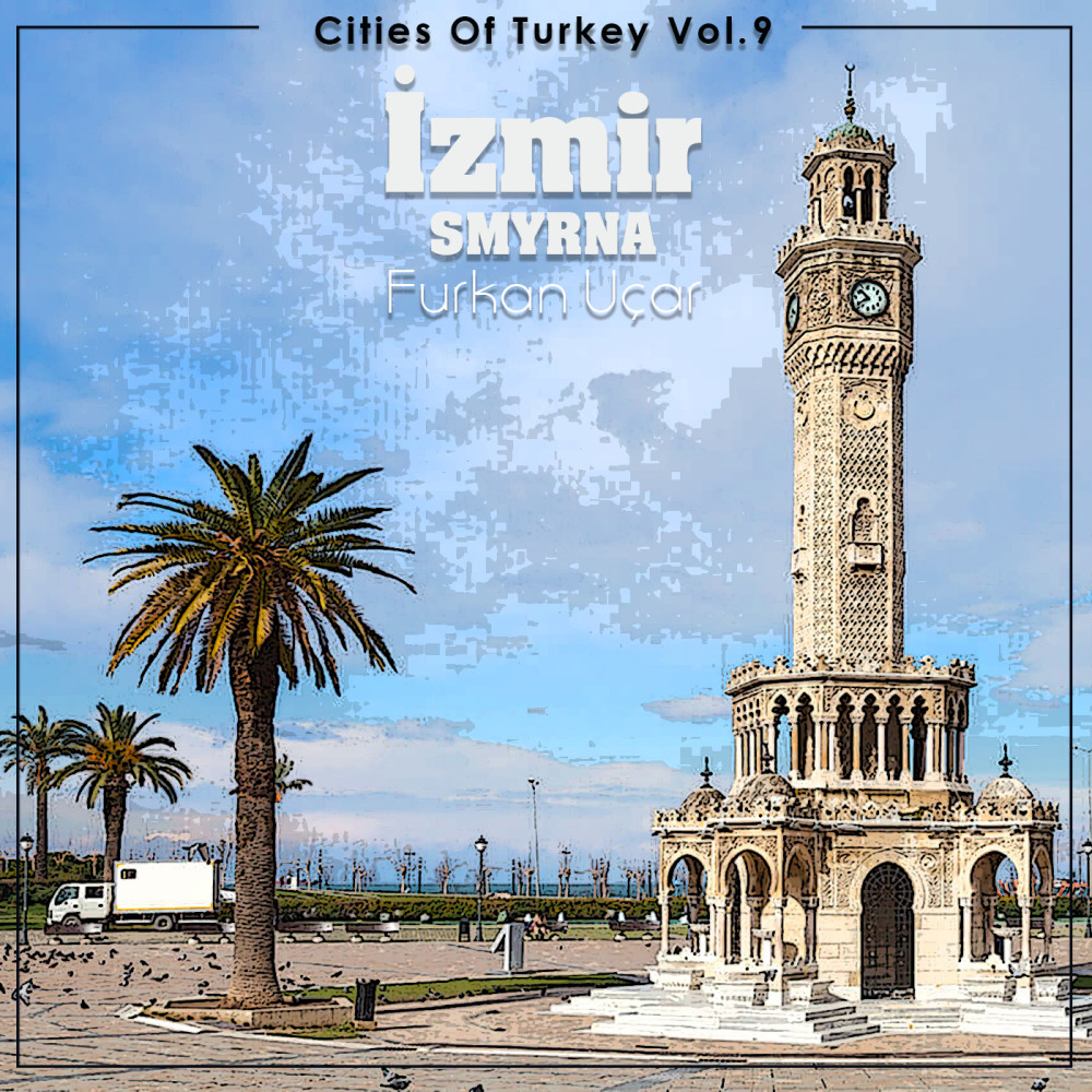 Cities Of Turkey, Vol. 9: İzmir (Smyrna)