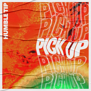 Listen to Pick Up song with lyrics from Humble Tip