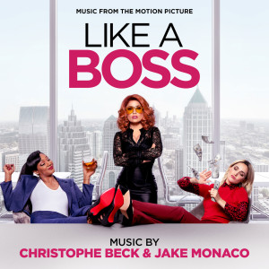 Album Like a Boss (Music from the Motion Picture) oleh Christophe Beck