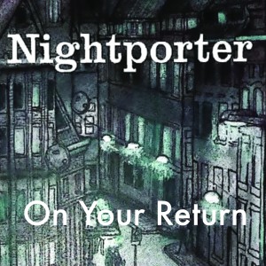 收聽NightPorter的On Your Return (2024 Remastered)歌詞歌曲