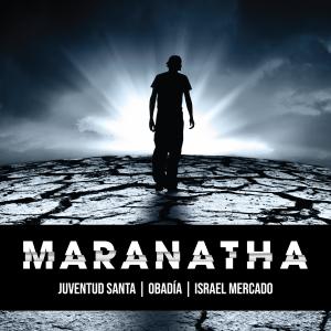 Obadia的專輯Maranatha (feat. Juventud Santa & Israel Mercado)