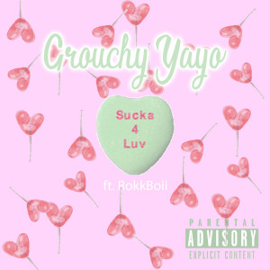 收聽Grouchy Yayo的Sucka 4 Luv (Explicit)歌詞歌曲