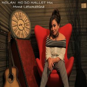 收听Mona Latumahina的Holan Ho Do Hallet Hu歌词歌曲