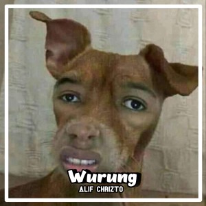 收听Alif Chrizto的Wurung歌词歌曲