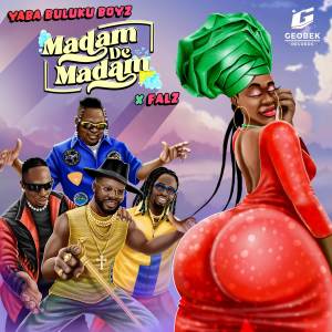 ดาวน์โหลดและฟังเพลง Madam De Madam พร้อมเนื้อเพลงจาก Yaba Buluku Boyz