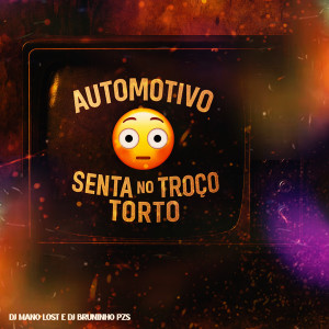 收聽Dj Bruninho Pzs的Automotivo Senta no Troço Torto (Explicit)歌詞歌曲