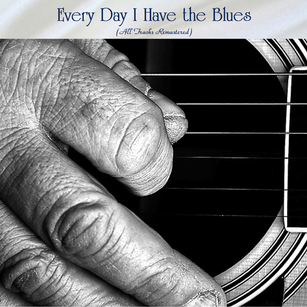 Every Day I Have the Blues (Remastered)