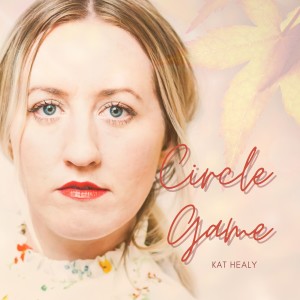 อัลบัม Circle Game ศิลปิน Kat Healy