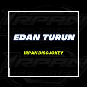 Dengarkan Edan Turun lagu dari Irpan Discjokey dengan lirik