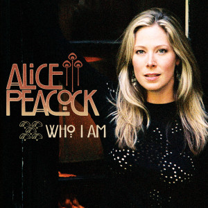 收聽Alice Peacock的Who I Am (Album Version)歌詞歌曲