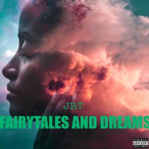 收聽JRT的Fairytales and Dreams (Explicit)歌詞歌曲