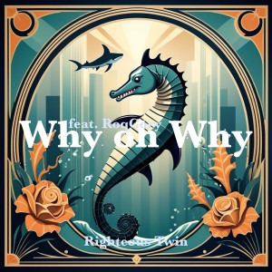 Album Why Oh Why from Righteous Twin