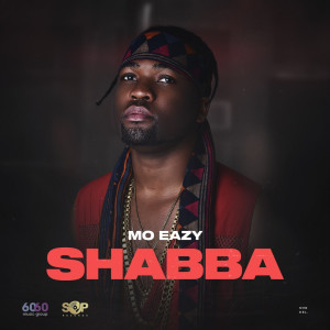 ดาวน์โหลดและฟังเพลง Shabba พร้อมเนื้อเพลงจาก Mo Eazy