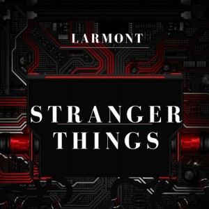 收聽Larmont的Stranger Things歌詞歌曲