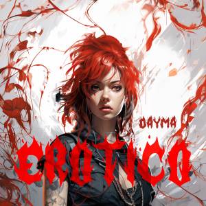 ดาวน์โหลดและฟังเพลง EROTICO พร้อมเนื้อเพลงจาก Dayma