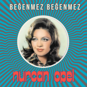 Album Beğenmez Beğenmez from Nurcan Opel