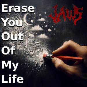 อัลบัม Erase You Out Of My Life ศิลปิน Jaws