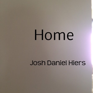ดาวน์โหลดและฟังเพลง Home พร้อมเนื้อเพลงจาก Josh Daniel Hiers