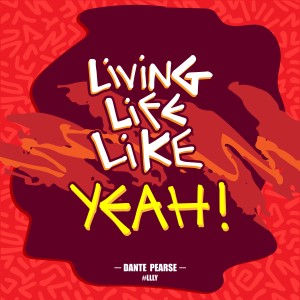 ดาวน์โหลดและฟังเพลง Living Life Like Yeah (#LLLY) (Explicit) พร้อมเนื้อเพลงจาก Dante Ryan