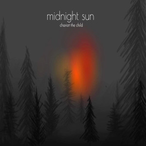 Listen to Midnight Sun song with lyrics from Chariot the Child