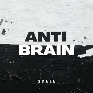 Album Anti-Brain from Skele