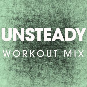 收聽Power Music Workout的Unsteady (Extended Workout Mix)歌詞歌曲