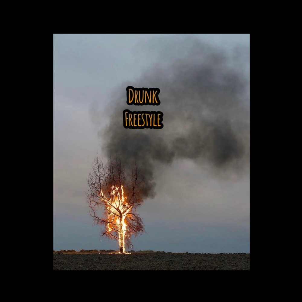 Drunk Freestyle (Explicit)