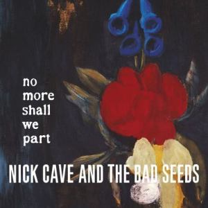 อัลบัม No More Shall We Part (2011 Remastered Version) ศิลปิน Nick Cave & the bad seeds