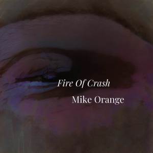 Mike Orange的專輯Fire Of Crash