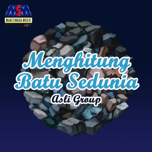 ดาวน์โหลดและฟังเพลง Menghitung Batu Sedunia พร้อมเนื้อเพลงจาก Asli Group