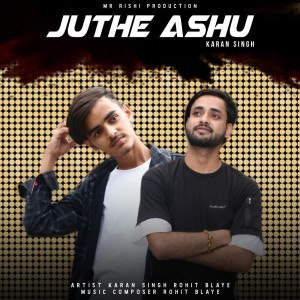 收听Karan Singh的Juthe Ashu歌词歌曲