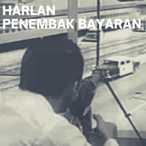 ดาวน์โหลดและฟังเพลง Penembak Bayaran พร้อมเนื้อเพลงจาก Harlan Boer