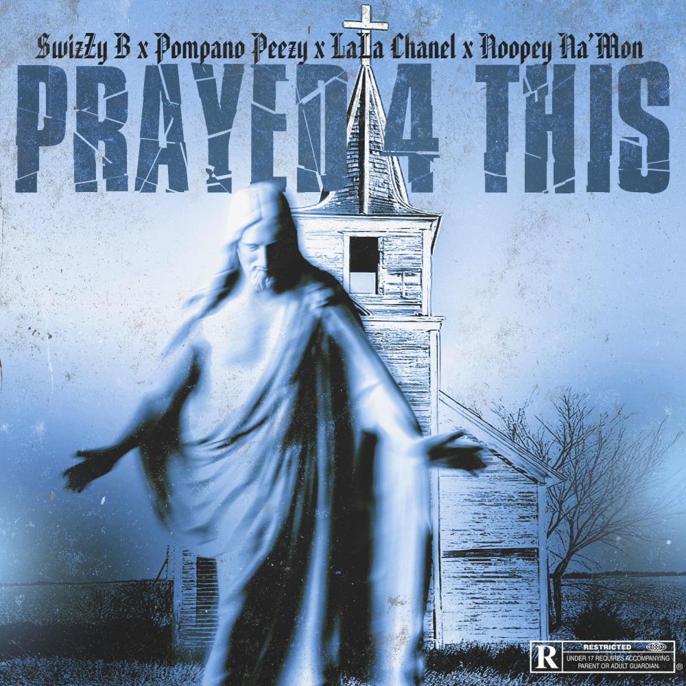 PRAYED 4 THIS (feat. Pompano Peezy & Lala Chanel & Noopey Na'mon) (Explicit)