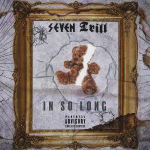 收聽Seven Trill的In so Long (Explicit)歌詞歌曲
