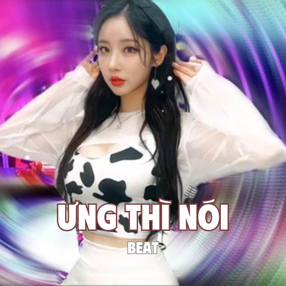 BEAT Ưng Thì Nói (Vinahouse)