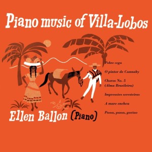 Album Piano Music Of Villa-Lobos from Ellen Ballon