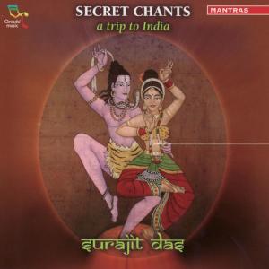 อัลบัม Secret Chants - A Trip To India ศิลปิน Surajit Das