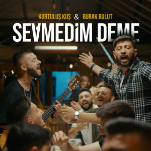 Dengarkan lagu Sevmedim Deme nyanyian Kurtuluş Kuş dengan lirik