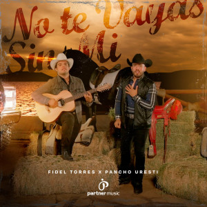Listen to No Te Vayas Sin Mi song with lyrics from Fidel Torres