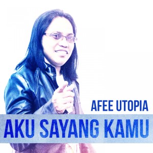 Dengarkan Aku Sayang Kamu lagu dari Afee Utopia dengan lirik