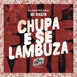 Listen to Chupa e Se Lambuza (Explicit) song with lyrics from Mc Dekazin
