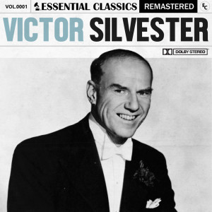Victor Silvester & His Ballroom Orchestra的專輯Essential Classics, Vol. 1: Victor Silvester